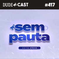 Dudecast #417 – Pauta Livre 5 – Academia, tirando fotos sentado e Cyndi Lauper