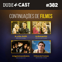 Dudecast #382 – Continuações de Filmes