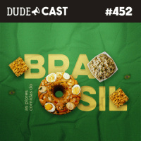 Dudecast #452 – As piores comidas do Brasil