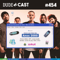 Dudecast #454 – Os Anos 2000