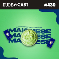 Dudecast #430 – Maionese