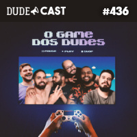 Dudecast #436 – Game dos Dudes
