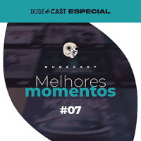 Dudecast Melhores Momentos #7 – 361 ao 370