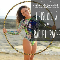 EP.2 COM RAQUEL RACHE: VEGANISMO,YOGA  SER A MUDANÇA