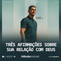 Três afirmações sobre sua relação com Deus | Pr. Josué Valandro Jr