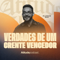 Verdades de um crente vencedor | Pr. Efraym Silva