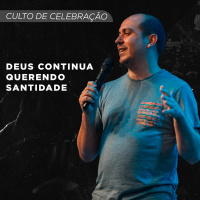 Deus Continua Querendo Santidade | Pr. Thiago Santiago