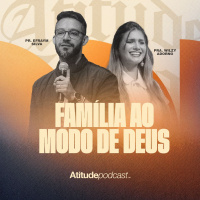 Família ao modo de Deus | Pr. Efraym Silva e Pra. Wilzy Adorno