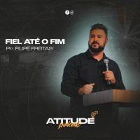 Fiel Até o Fim | Pr. Filipe Freitas