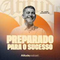 Preparado para o sucesso | Pr. Josué Valandro Jr