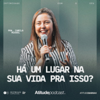 Há lugar na sua vida pra isso? | Pra. Camila Miguel