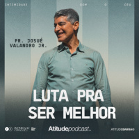 Luta pra ser melhor | Pr. Josué Valandro Jr.