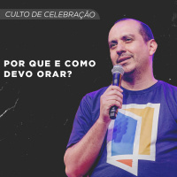 Por que e como devo orar? | Pr. Thiago Santiago