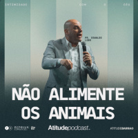 Não alimente os animais | Pr. Oswaldo Lobo