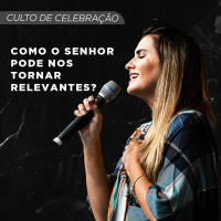 Como o Senhor Pode nos Tornar Relevantes? | Pra Wilzy Adorno