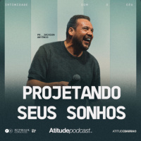 Projetando seus Sonhos | Pr. Jackson Antônio