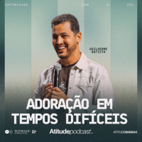 Adoração em tempos difíceis | Pr Guilherme Batista