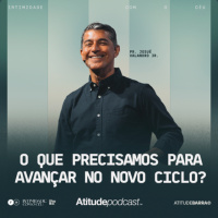 O que precisamos para avançar no novo ciclo? | Pr. Josué Valandro Jr.