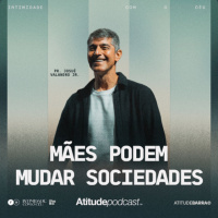 Mães Podem Mudar Sociedades | Josué Valandro Jr.