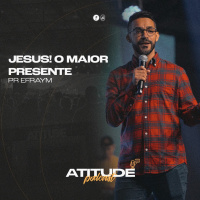 Jesus! O Maior Presente