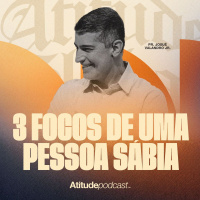 3 focos de uma pessoa sábia | Pr. Josué Valandro Jr.