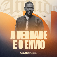 A verdade e o envio | Pr. Pedro Vuks