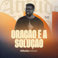 Oração é a solução | Pr. Léo Souza