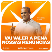 Vai valer a pena nossas renúncias | Pr. Robson Seabra