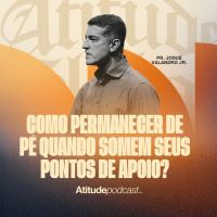 Como permanecer de pé quando somem seus pontos de apoio? | Pr. Josué Valandro Jr