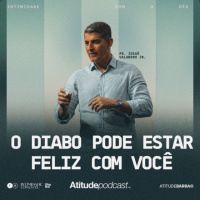 O diabo pode estar feliz com você | Pr. Josué Valandro Jr.