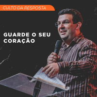 Guarde o Seu Coração | Pr. André Oliveira