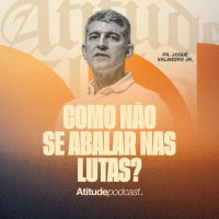 Como não se abalar nas lutas | Pr.Josué Valandro Jr.