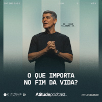 O que importa no fim da vida? | Pr. Josué Valandro Jr.