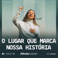 O lugar que marca nossa história | Pra Mari Machado