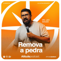 Remova a pedra | Pr. Leo Souza
