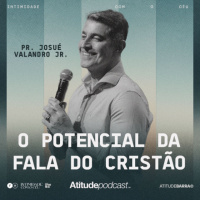 O potencial da fala do cristão | Pr. Josué Valandro Jr.