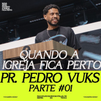 Quando a Igreja fica perto | Pr. Pedro Vuks