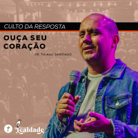 Ouça seu Coração | Pr. Thiago Santiago