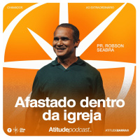 Afastado dentro da igreja | Pr. Robson Seabra