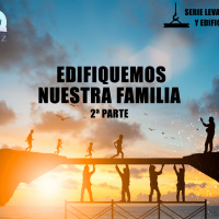Edifiquemos Nuestras Familias 2 Parte (Serie Levantémonos y Edifiquemos)