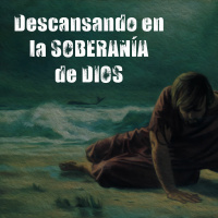 Descansando En La Soberania De Dios