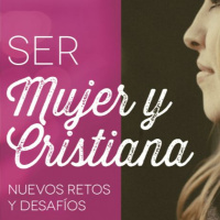 Ser Mujer Y Cristiana