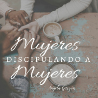 Mujeres Discipulando A Mujeres