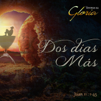 Serie Veremos su Gloria. 1 mensaje: Dos Días Más