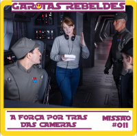 Garotas Rebeldes 011: A Força por Trás das Câmeras