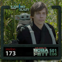 KaminoKast 173: O Livro de Boba Fett S01E06