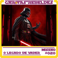 Garotas Rebeldes 020: O Legado de Vader