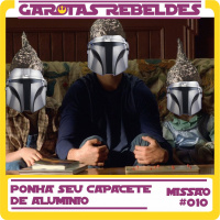 Garotas Rebeldes 010: Ponha seu Capacete de Alumínio