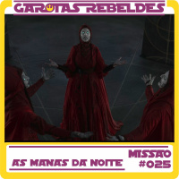 Garotas Rebeldes 025: As Manas da Noite
