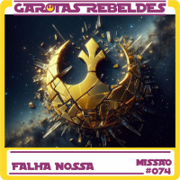 Garotas Rebeldes 074: Falha Nossa